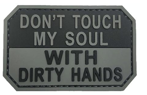 Don't Touch My Soul with Dirty Hands